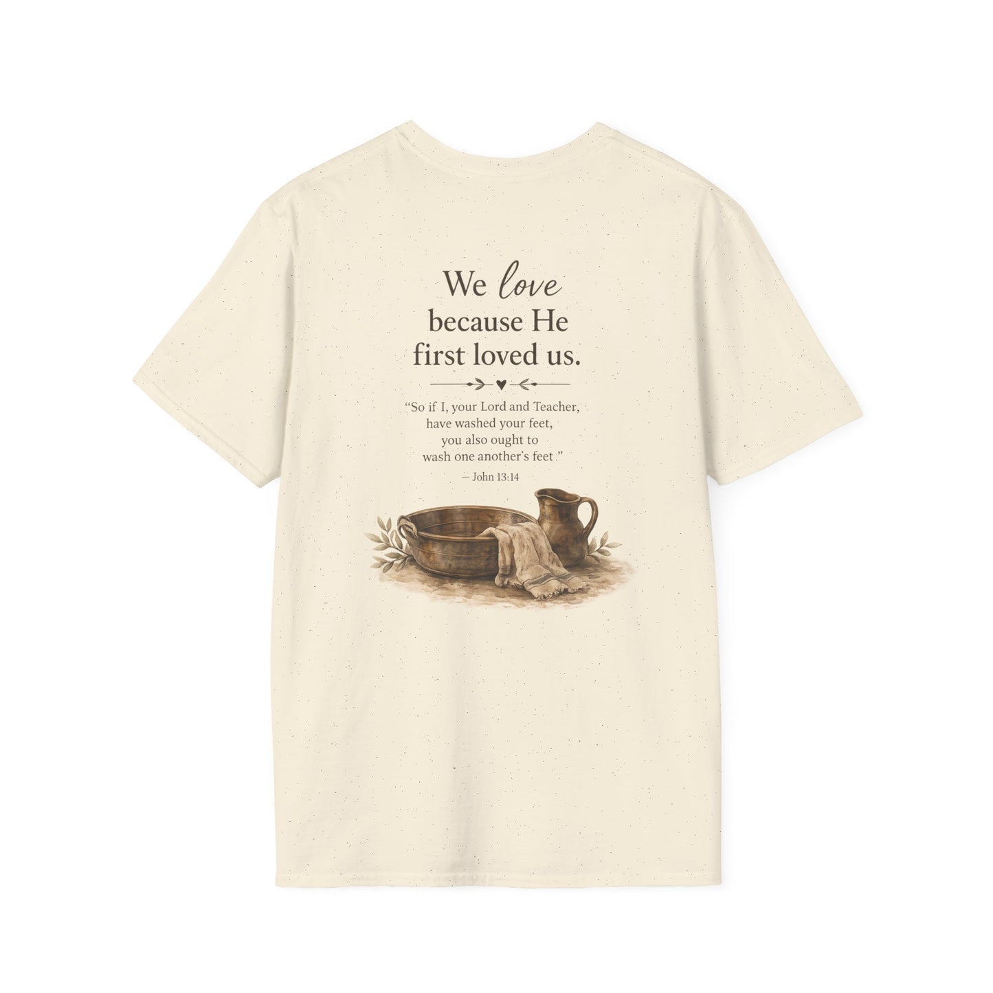 We Love Because He First Loved Us T-Shirt — Humble Service Religious Tee