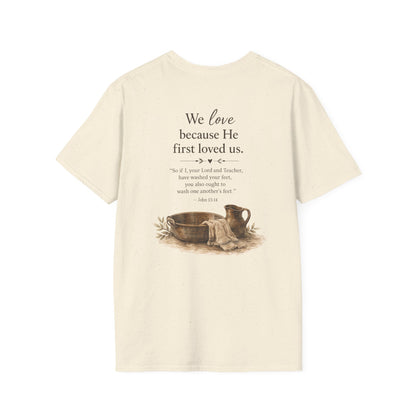 We Love Because He First Loved Us T-Shirt — Humble Service Religious Tee
