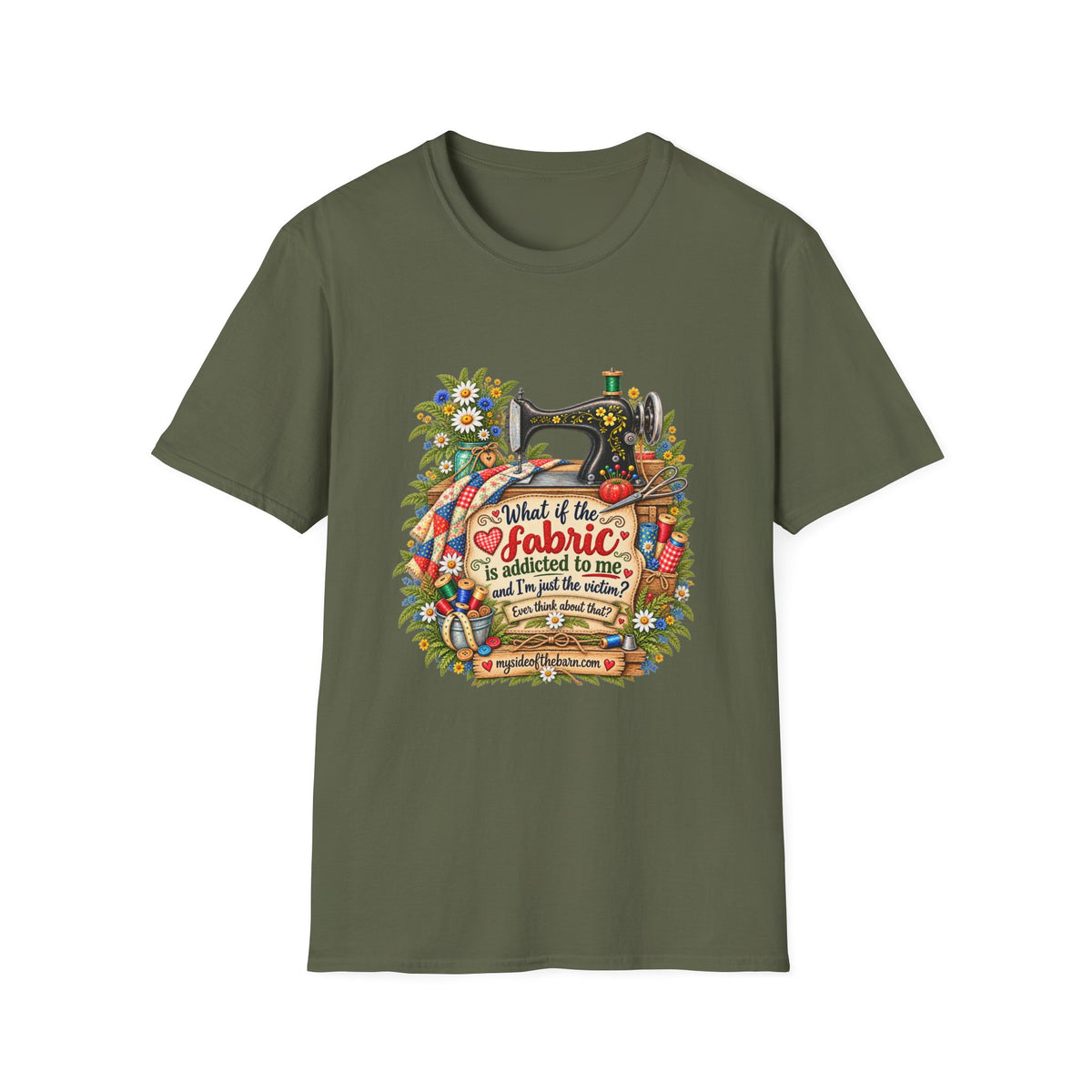 Maybe the Fabric is Addicted to Me | Funny Quilter Two-Sided T-Shirt