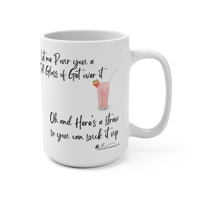 Get over it Humorous  15 oz Coffee Mug