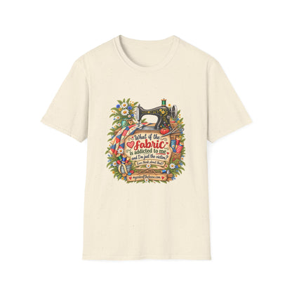 Maybe the Fabric is Addicted to Me | Funny Quilter Two-Sided T-Shirt