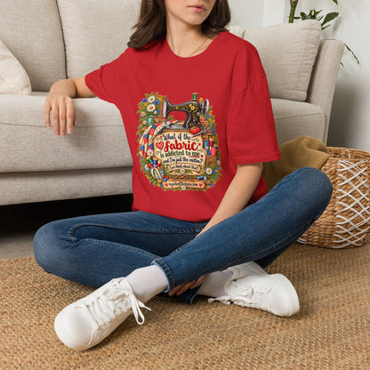 Maybe the Fabric is Addicted to Me | Funny Quilter Two-Sided T-Shirt