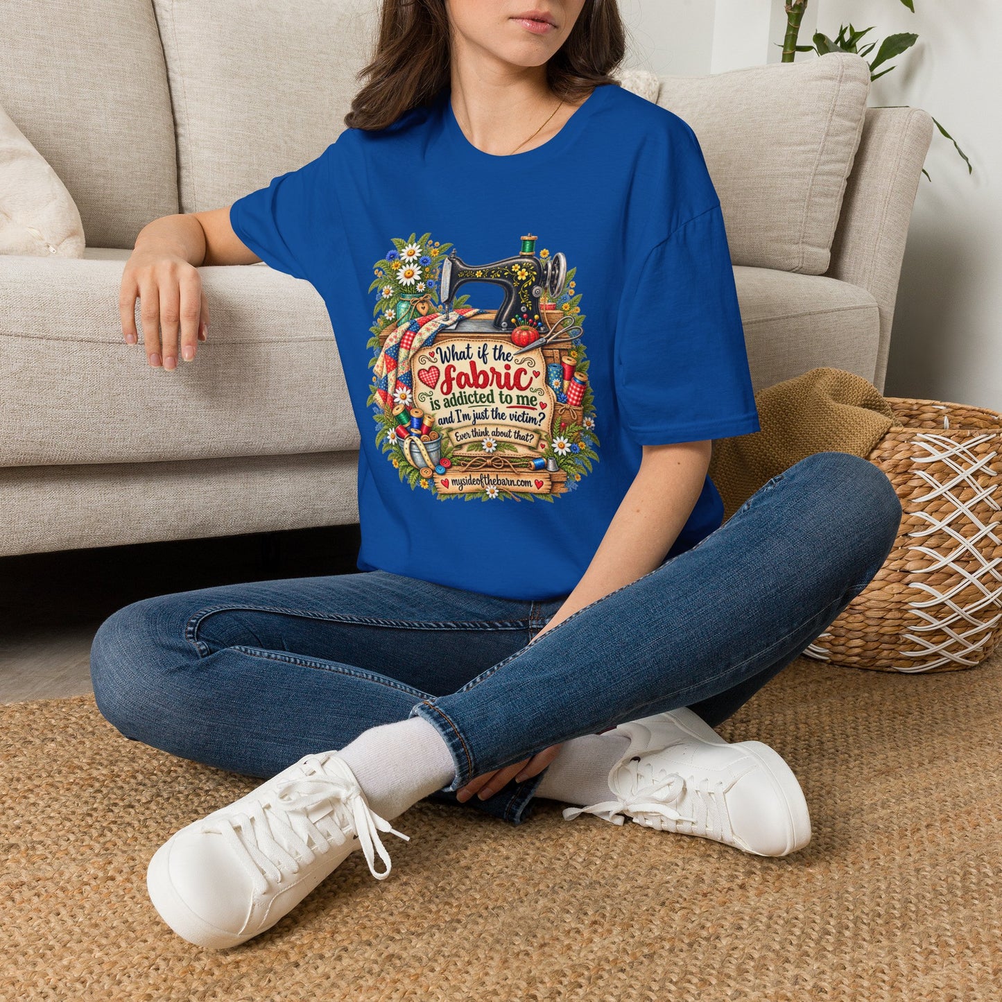 Maybe the Fabric is Addicted to Me | Funny Quilter Two-Sided T-Shirt