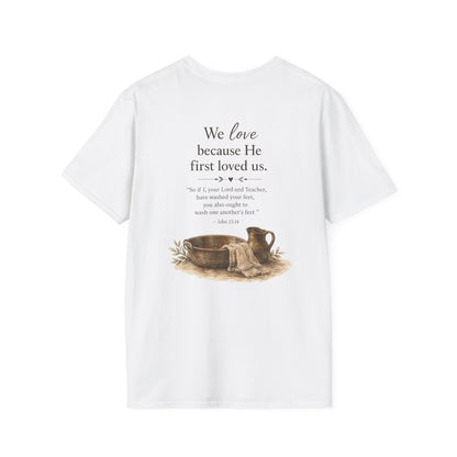 We Love Because He First Loved Us T-Shirt — Humble Service Religious Tee