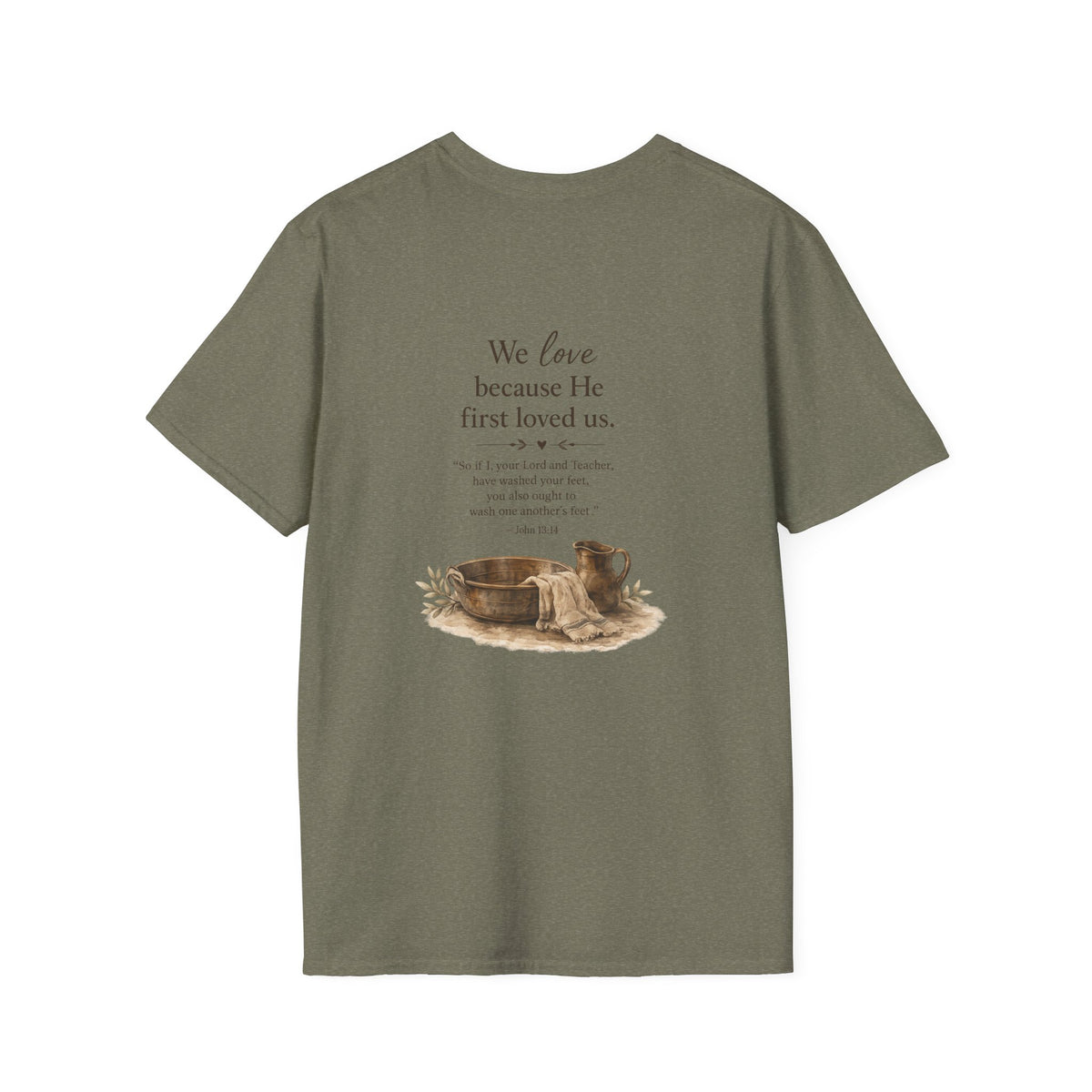 We Love Because He First Loved Us T-Shirt — Humble Service Religious Tee