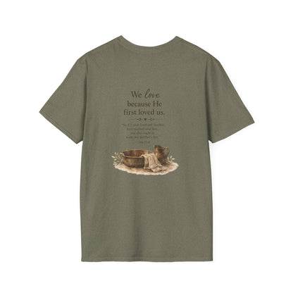 We Love Because He First Loved Us T-Shirt — Humble Service Religious Tee