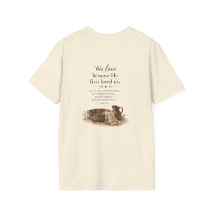 We Love Because He First Loved Us T-Shirt — Humble Service Religious Tee