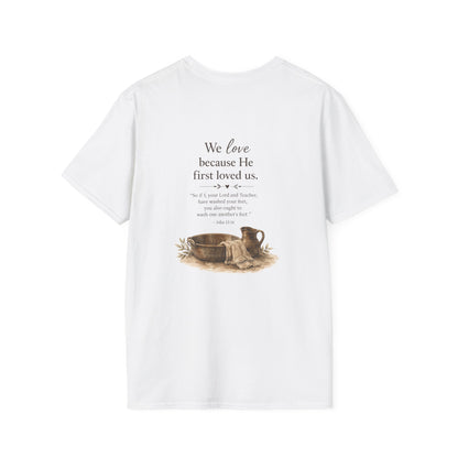 We Love Because He First Loved Us T-Shirt — Humble Service Religious Tee